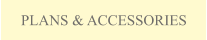 PLANS & ACCESSORIES